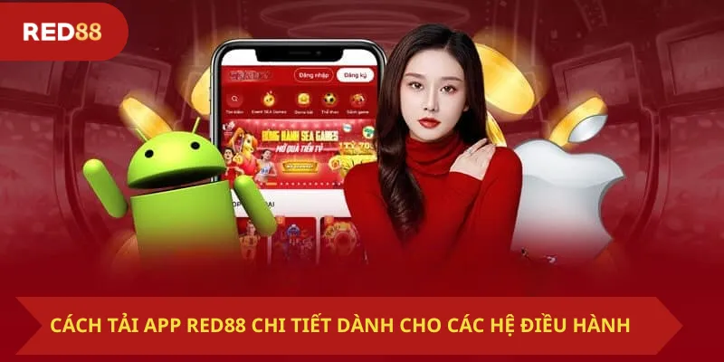Cách Tải App Red88 Chi Tiết Dành Cho Các Hệ Điều Hành
