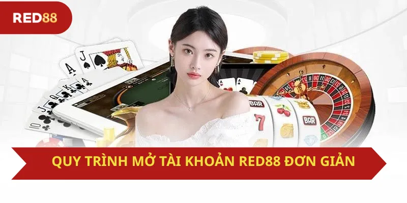 Quy trình mở tài khoản Red88 đơn giản